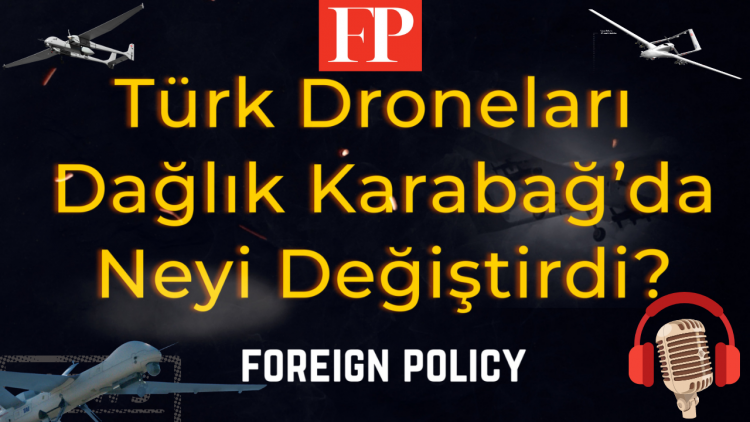 Foreign Policy Türk SİHA